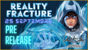 Reality Fracture - Prerelease Pack (25 Septembre) Ramassage en magasin/Store Pickup