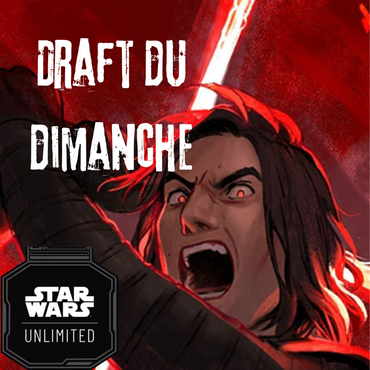 Draft hebdomadaire Star Wars Unlimited-Dimanche