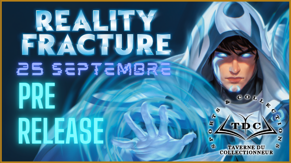Reality Fracture - Prerelease Pack (25 Septembre) Ramassage en magasin/Store Pickup